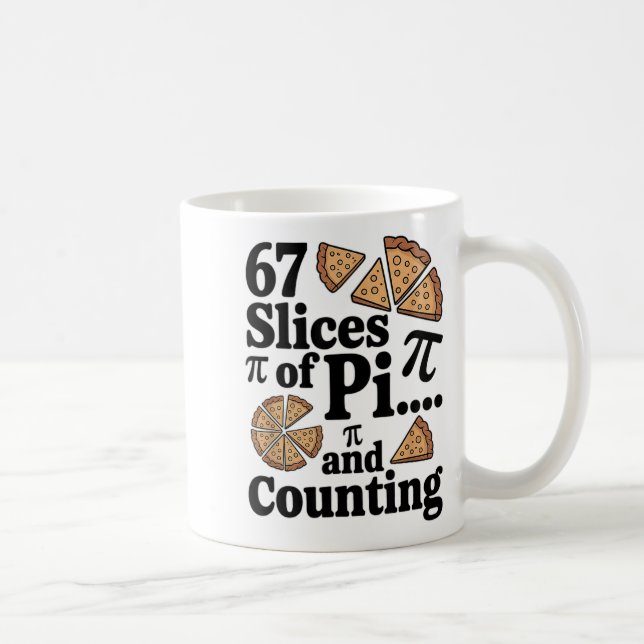 Caneca De Café 67 Fatias De Pi... E Contando Para Pizza Pie Seis  (Direita)