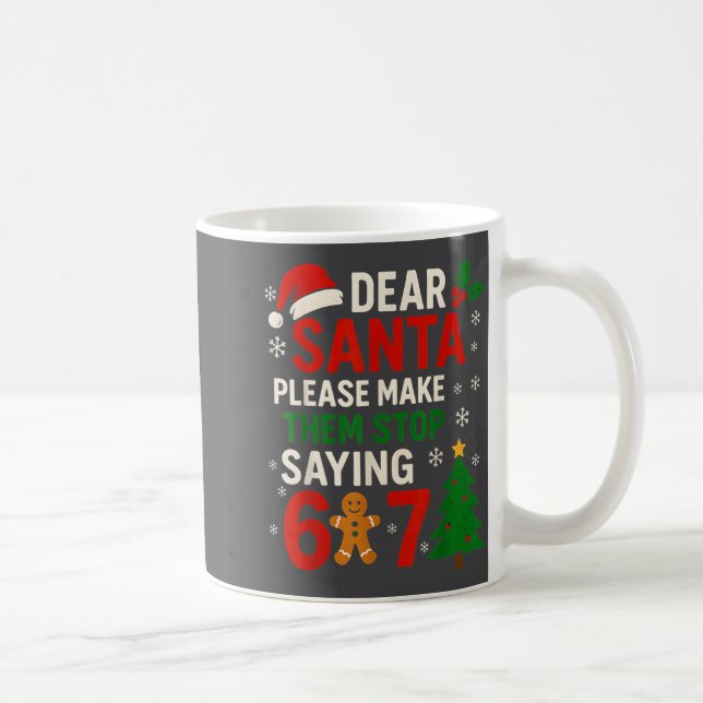 Caneca De Café 6 7 Christmas Six Seven Dear Santa Make Them Stop  (Direita)