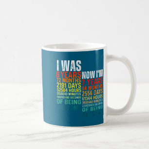 Caneca De Café 7 anos de idade 7º aniversário eu tinha 6 agora eu