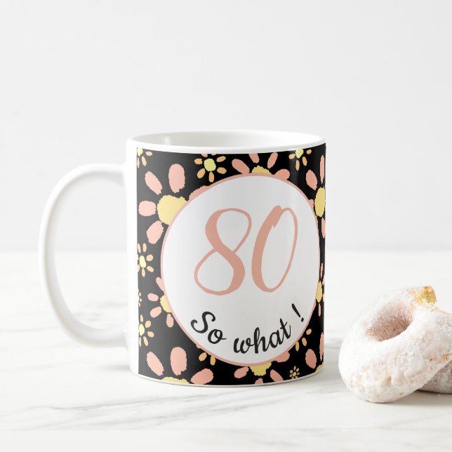 Caneca De Café 80 e daí Flores Divertidas Florais 80º Aniversário (Com Donut)
