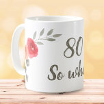 Caneca De Café 80 Então Que Inspiração Floral Aniversário<br><div class="desc">80 Então,  Que Caneca De Aniversário Floral Inspiracional. Flor de aquarela e galhos com uma citação inspiradora de 80,  e assim no roteiro de tendências. A ideia de presente de excelente para uma mulher que comemora o 80 e tem senso de humor.</div>
