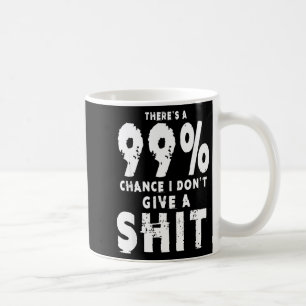 Caneca De Café 99% de Chance de Eu Não Dar Um Meme Sarcástico Mas