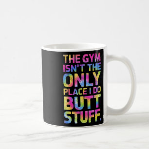Caneca De Café A academia não é o único lugar onde faço coisas Bu
