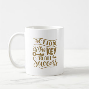 CANECA DE CAFÉ A AÇÃO É A CHAVE PARA TODO O SUCESSO