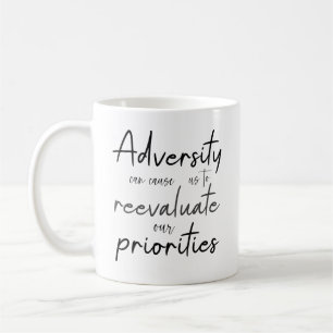 Caneca De Café A adversidade pode nos fazer reavaliar prioridades