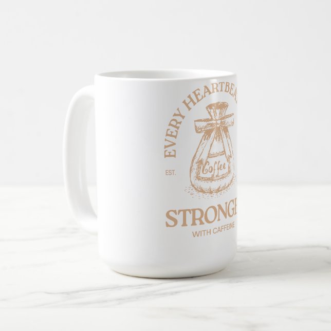 Caneca De Café A Cafeína Alimenta Cada Batida do Coração (Frente Esquerda)