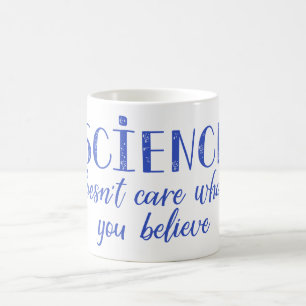 Caneca De Café A ciência não se importa o que você acredita