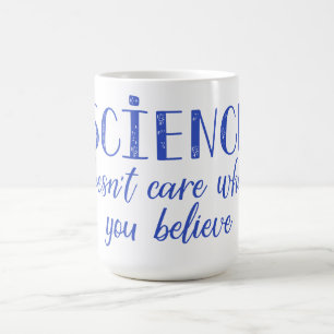 Caneca De Café A ciência não se importa o que você acredita