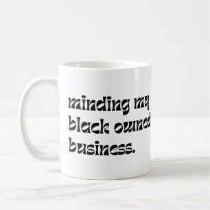 Caneca De Café A cuidar do meu negócio de propriedade negra