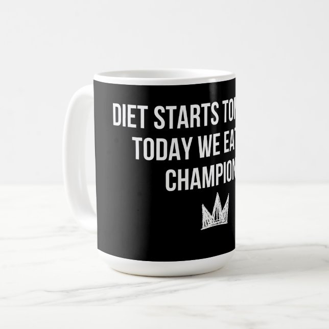 Caneca De Café A Dieta Começa Amanhã - Hoje Comemos Como Campeões (Frente Esquerda)
