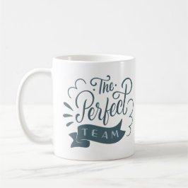 CANECA DE CAFÉ A EQUIPE PERFEITA