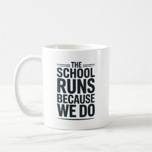 Caneca De Café A Escola Funciona Porque Nós Fazemos Apreciação ao