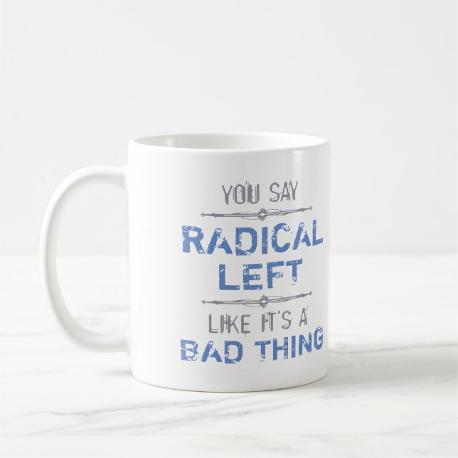 Caneca De Café A Esquerda Radical É Uma Coisa Boa (Esquerda)