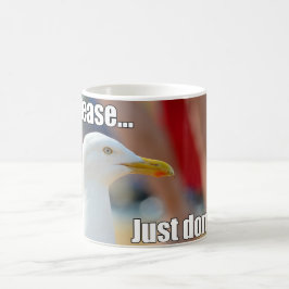 Caneca De Café A gaivota engraçada por favor apenas não faz