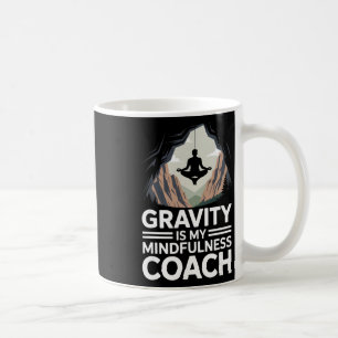 Caneca De Café A Gravidade É Meu Treinador de Atenção Plena Escal