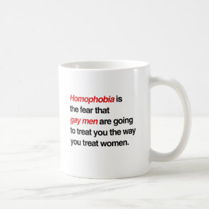 CANECA DE CAFÉ A HOMOFOBIA É O MEDO DE QUE HOMENS GAY TE TRATEM