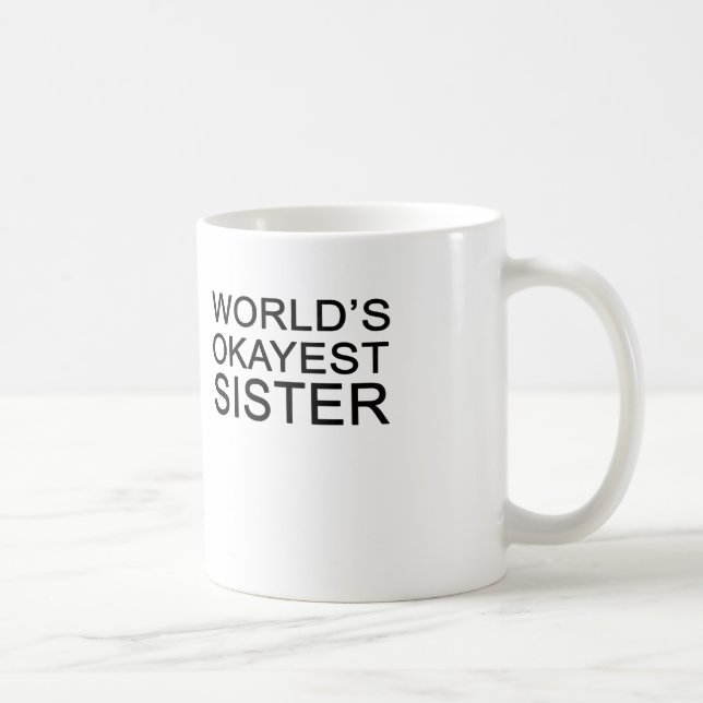 Caneca De Café a irmã a mais okayest do mundo (Direita)