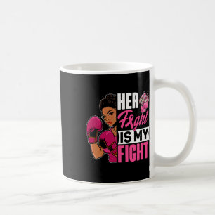 Caneca De Café A Luta Dela É A Minha Luta Com O Cancer Da Mama A