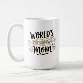 Caneca De Café A Mãe Mais Okayest do Mundo