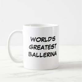 Caneca De Café "A Maior Ballerina do Mundo" Mug