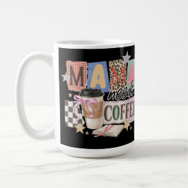 Caneca De Café A mamãe precisa de café, apreciação da mamãe