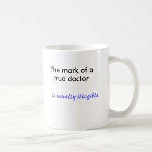 Caneca De Café A marca de um médico verdadeiro é geralmente ilegí