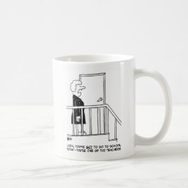 Caneca De Café A mulher diz, "Você tem que ir para a escola"