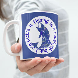 Caneca De Café A pesca é um trabalho difícil, mas eu posso enfren