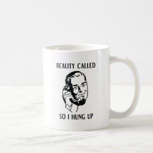 Caneca De Café A Realidade Chamou Então Eu Desliguei