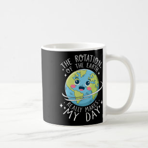 Caneca De Café A Rotação Do Dia Da Terra Faz Meu Dia Ficar Ciente