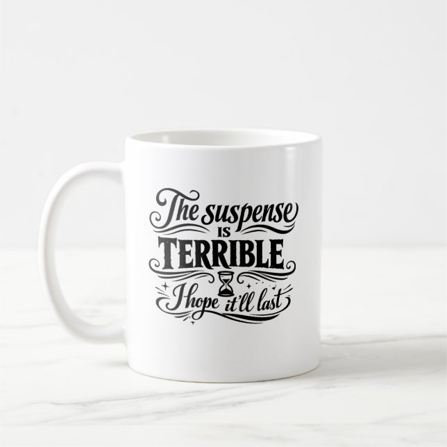 Caneca De Café A Suspense é Terrível Espero que Dure (Esquerda)