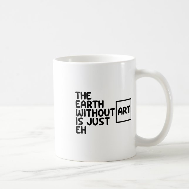 Caneca De Café A Terra Sem Arte É Apenas Artes Do Dia Da Terra (Direita)
