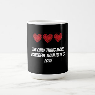 Caneca De Café A única coisa mais poderosa do que o ódio é o amor