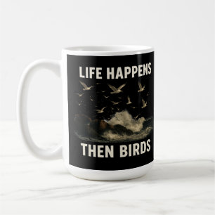 Caneca De Café A Vida Acontece Então Pássaros Engraçados, Citando