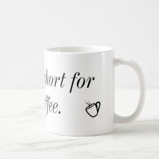 Caneca De Café A vida é a curto para o café mau