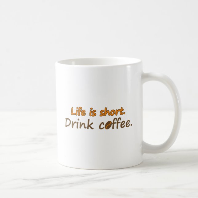 Caneca De Café A vida é curta. Beba café. Engraçado Café Slogans (Direita)
