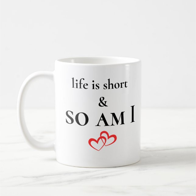 Caneca De Café A Vida é Curta & Eu Também Sou Citação Divertida p (Esquerda)