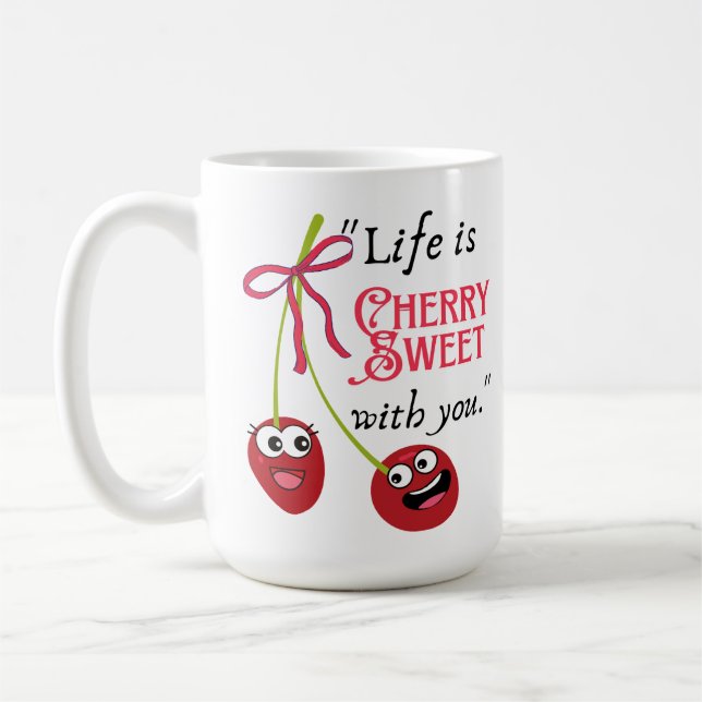 CANECA DE CAFÉ A VIDA É DULCE COMO CEREJA COM VOCÊ (Esquerda)