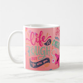 Caneca De Café A vida é dura, mas você também é positiva