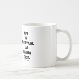 Caneca De Café A vida é incerta.  Coma a sobremesa primeira.