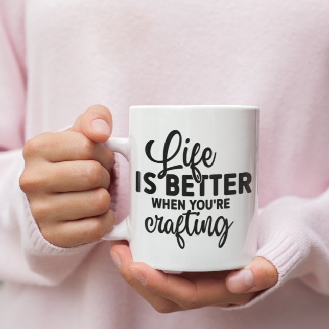 Caneca De Café A vida é melhor quando você está trabalhando (Life Is Better When You're Crafting Coffee Mug
)