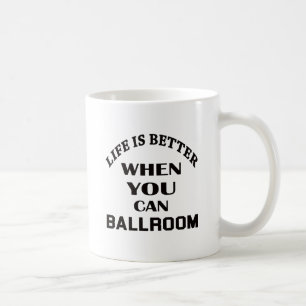Caneca De Café A vida é melhor quando você pode dança de salã