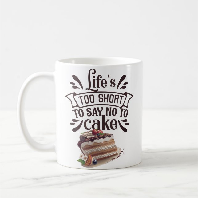 Caneca De Café A vida é muito curta para dizer não ao bolo (Esquerda)