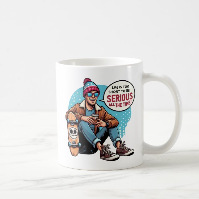 Caneca De Café A vida é muito curta para ser séria o tempo todo! (Direita)