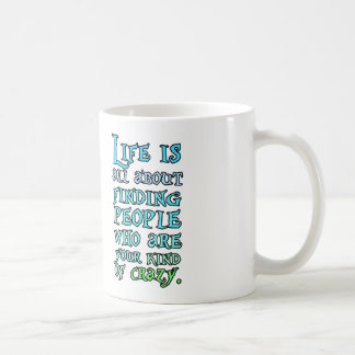 Caneca De Café A vida é toda sobre encontrar as pessoas que são
