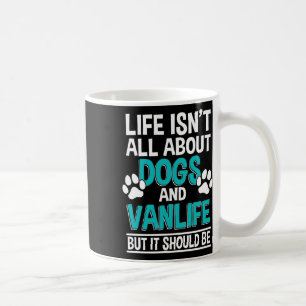 Caneca De Café A Vida Não É Só Sobre Cachorros E Vida Em Van 
