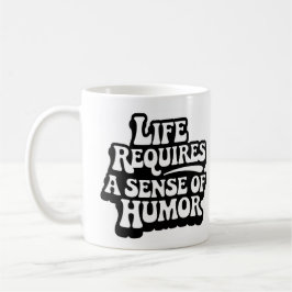 Caneca De Café "A Vida Requer Um Senso De Humor"