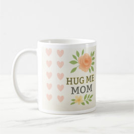 Caneca De Café Abraçar-me Mãe - Memorial Floral Mug
