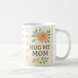 Caneca De Café Abraçar-me Mãe - Memorial Floral Mug