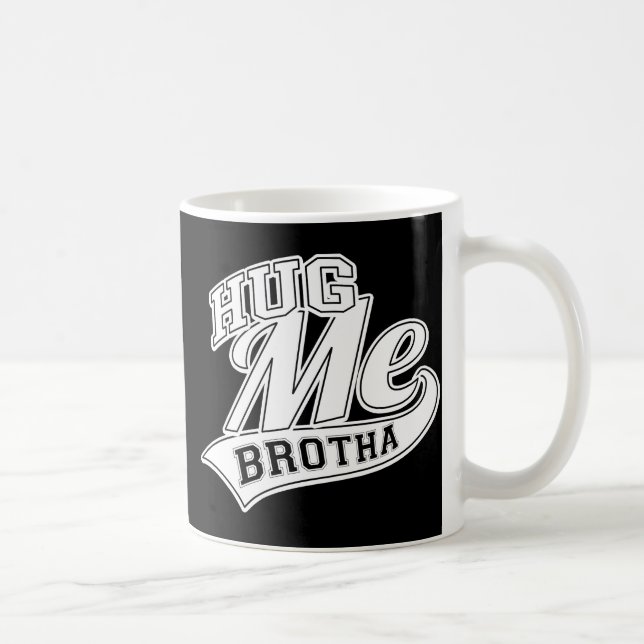 Caneca De Café Abrace-me Brotha (Direita)